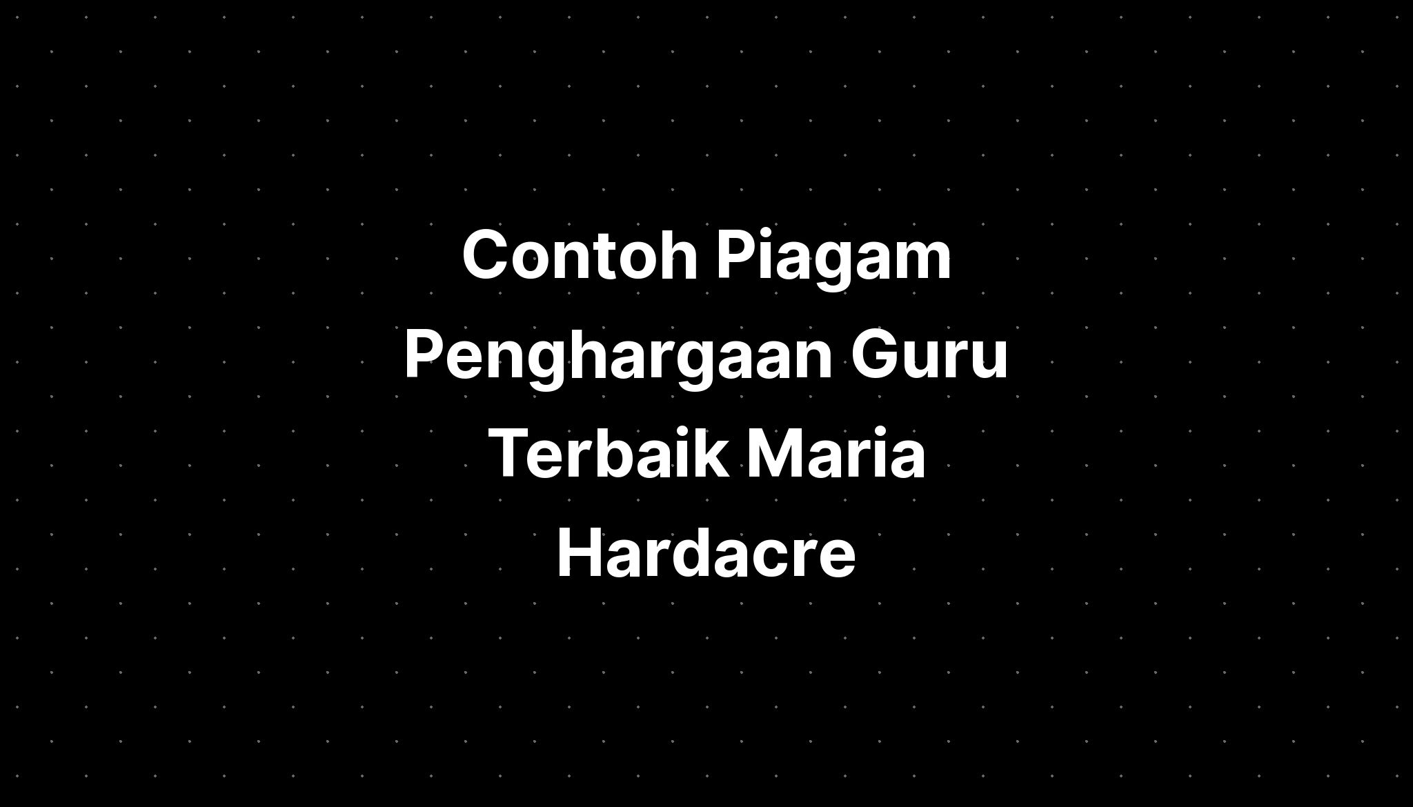 Contoh Piagam Penghargaan Guru Terbaik Maria Hardacre Imagesee The Best Porn Website